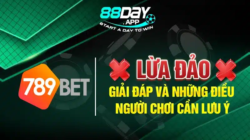 789bet Lừa Đảo: Giải Đáp Và Những Điều Cần Lưu Ý