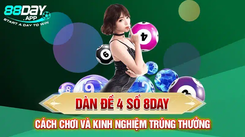 Dàn Đề 4 Số 8DAY - Cách Chơi và Kinh Nghiệm Trúng Thưởng