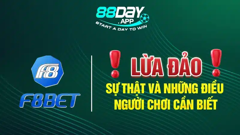 F8BET Lừa Đảo: Sự Thật Và Những Điều Người Chơi Cần Biết