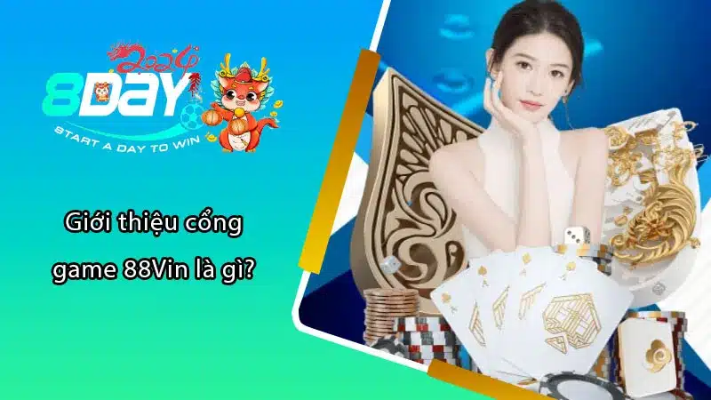 Giới thiệu cổng game 88Vin là gì?