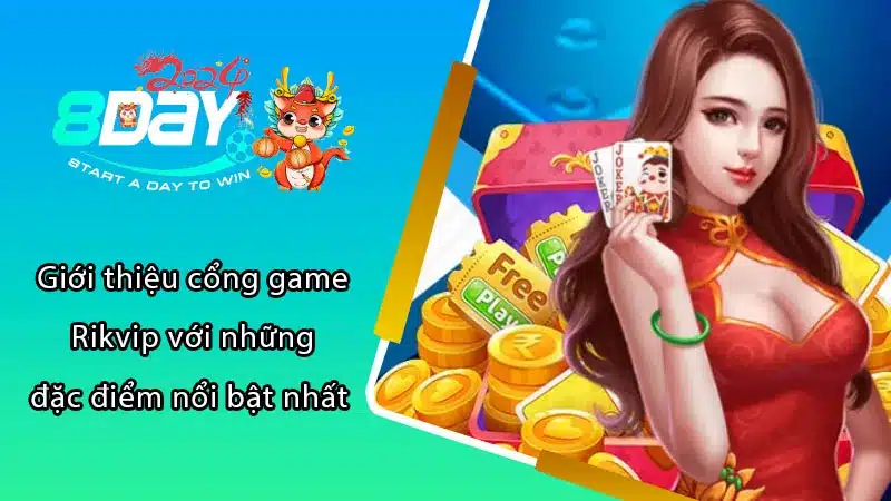 Giới thiệu cổng game Rikvip với những đặc điểm nổi bật nhất 