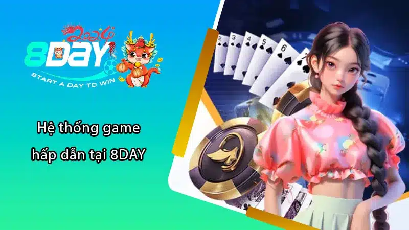 Về Chúng Tôi : Hệ thống game hấp dẫn tại 8DAY