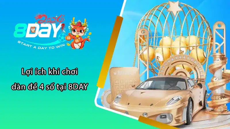 Lợi ích khi chơi dàn đề 4 số tại 8DAY