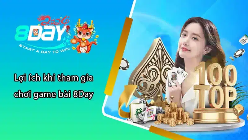 Lợi ích khi tham gia chơi game bài 8Day