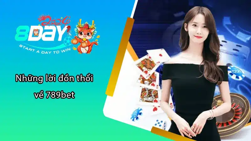 Những lời đồn thổi về 789bet