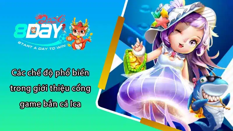 Các chế độ phổ biến trong giới thiệu cổng game bắn cá Ica