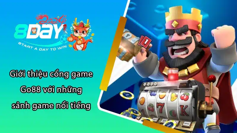 Giới thiệu cổng game Go88 với những sảnh game nổi tiếng