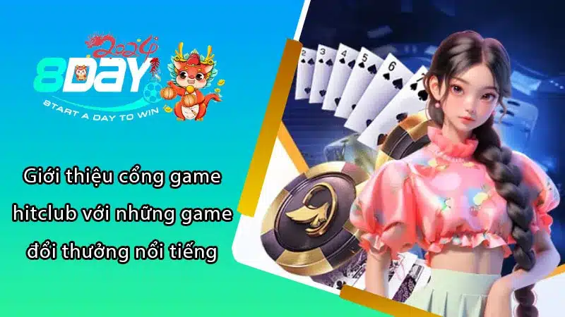 Giới thiệu cổng game hitclub với những game đổi thưởng nổi tiếng