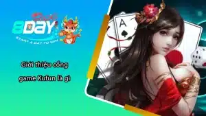 Giới thiệu cổng game Kufun là gì