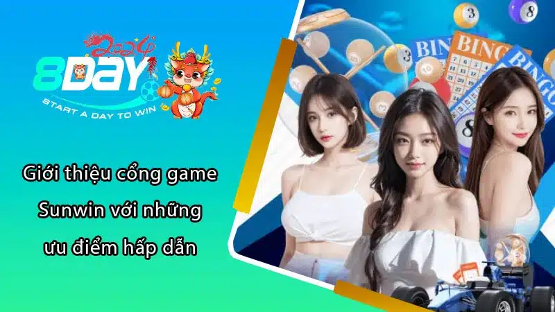 Giới thiệu cổng game Sunwin với những ưu điểm hấp dẫn